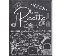 Il Mio Ricettario da Scrivere: Quaderno per Ricette Personalizzabile con Indice e Spazio per 100 Piatti delle tue Creazioni Culinarie | Formato A4