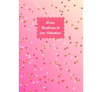 Il mio ricettario di San Valentino
