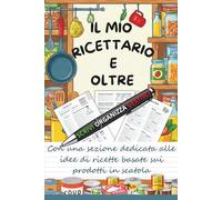 IL MIO RICETTARIO E OLTRE: Scrivi, organizza, gestisci. Quaderno per ricette da compilare con sezione dedicata alla gestione della dispensa e idee per prodotti in scatola