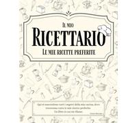 Il mio Ricettario: I segreti della mia cucina