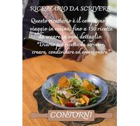 Il mio Ricettario per Contorni da Scrivere | Quaderno A4 per 150 Ricette | Diario per Insalate, Verdure, Patate e Contorni Sfiziosi | Idea Regalo per ... Culinaria: La Collana dei 5 Sensi in Cucina)