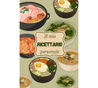 Il Mio Ricettario Personale: 90 Schede da Compilare per Custodire i tuoi Segreti in Cucina: Scrivi tutte le tue ricette, non perderle mai più!