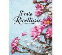 Il mio Ricettario: Quaderno per le mie ricette di cucina,spazio per scrivere ricette ingredienti e segreti della cucina di casa -3-