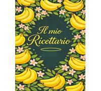 Il mio ricettario: Quaderno per le mie ricette di cucina,spazio per scrivere ricette ingredienti e segreti della cucina di casa -10-