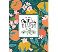 Il Mio Ricettario: Quaderno per Scrivere Ricette - Spazio per 120 Creazioni da Conservare: Metti ordine nel tuo mondo in cucina: raccogli ogni ricetta ... che racconta chi sei davvero ai fornelli.