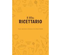 IL MIO RICETTARIO: Traccia, Sperimenta e Perfeziona le Tue Ricette Preferite | Checklist Attrezzatura • Ispirazione & Fonti • Registro Ricette | 112 Pagine • 15,24 x 22,86 cm
