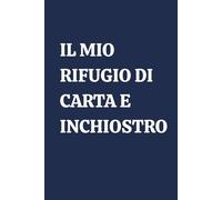 IL MIO RIFUGIO DI CARTA E INCHIOSTRO: Quaderno a righe per scrittura creativa e journaling, notebook con dedica personalizzabile, ideale per scrittori, sognatori e poeti . Ottima idea regalo