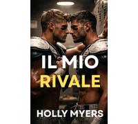 Il Mio Rivale: Una romance MM di football, intensa e passionale (Giochi Bollenti)