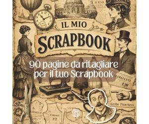 Il mio Scrapbook: 60 immagini per il tuo Scrapbook