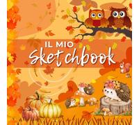Il Mio Sketchbook: 120 Pagine Bianche per Disegni, Note o Diario di Viaggio, Album da Disegno (Ed. Autunno)