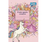 Il Mio Spazio Creativo - Album da Disegno per Bambine | Quaderno a fogli bianchi per disegnare, scrivere e creare | Formato A4 | 110 pagine: Album ... rosa con unicorni, corone e fantasia