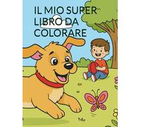 IL MIO SUPER LIBRO DA COLORARE