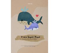 Il mio super papà: E questa è la sua storia (La nostra storia)