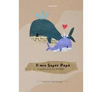 Il mio super papà - E questa è la sua storia: (Per papà di 1 figlio/a) (La nostra storia)