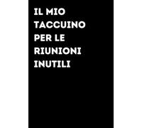 Il mio taccuino per le riunioni inutili - Taccuino divertente per appunti e idee | Quaderno simpatico da ufficio: Taccuino divertente per appunti, ... amici e amiche | Umorismo da ufficio