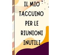 Il mio taccuino per le riunioni inutili - Taccuino professionale per appunti e idee | Quaderno elegante da ufficio: Elegante taccuino per appunti, ... per amici e colleghi | Umorismo da ufficio