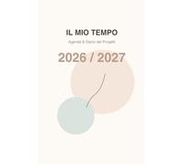IL MIO TEMPO 2026/2027: Agenda & Diario dei Progetti
