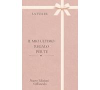 IL MIO ULTIMO REGALO PER TE