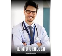 Il Mio Urologo: Racconti Erotici Gay Espliciti in Italiano per Adulti: 34