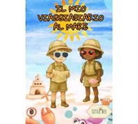 Il mio viaggiaDiario al mare: Diario estivo per bambini dai 5 agli 8 anni - 14 giorni di attività, giochi creativi, pagine da colorare e spazio per raccontare ogni giornata al mare