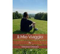 Il Mio Viaggio: By Vincenzo Chiovaro