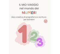 Il mio viaggio nel mondo dei numeri: Libro creativo di pregrafismo e conteggio per bambini 4-6 anni | Attività educative da 1 a 20