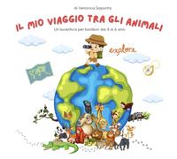 Il mio viaggio tra gli animali.: Un'avventura per bambini dai 4 ai 6 anni