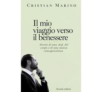 Il mio viaggio verso il benessere: Storia di uno chef, del corpo e di una nuova consapevolezza