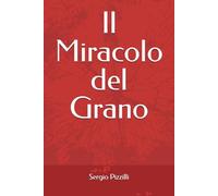 Il Miracolo del Grano: Un Segno di Speranza e di Amore Eterno