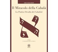 Il miracolo della Cabalà. La pratica occulta dei cabalisti