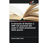 Il miracolo di biochar e AMF nei processi del suolo e nelle prestazioni delle piante