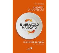 Il miracolo mancato. Francesco di Paola e il Re di Francia (Le vele)