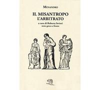Il misantropo-L'arbitrato. Testo greco a fronte (Saturnalia)
