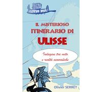 IL MISTERIOSO ITINERARIO DI ULISSE: Indagine tra mito e realtà geografiche (Translation Odysseus)