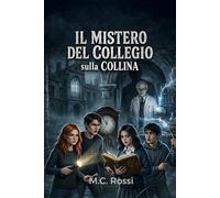 Il Mistero del Collegio sulla Collina: Thriller psicologico per ragazzi 12 16 anni