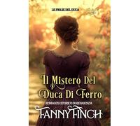Il Mistero Del Duca Di Ferro: Romanzo Storico Di Reggenza (Le Figlie del Duca)