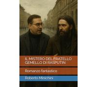 IL MISTERO DEL FRATELLO GEMELLO DI RASPUTIN: Romanzo fantastico