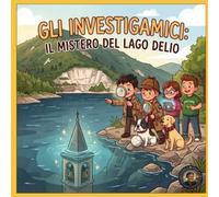 Il Mistero del Lago Delio e il Rintocco Perduto: Una leggenda della Valveddasca (Le fiabe per dormire di Nonno Savi)