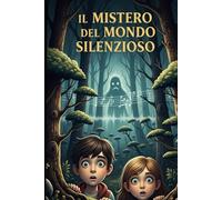 IL MISTERO DEL MONDO SILENZIOSO
