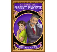 Il mistero del presunto innocente: Un emozionante giallo per ragazzi. Suspense, compromessi e tanti colpi di scena per un’avventura straordinaria (I misteri di Duccio e Porrini)