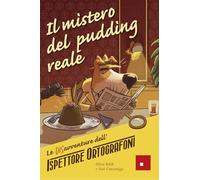 Il mistero del pudding reale. Le DISavventure dell'Ispettore Ortografoni (Quaderni operativi)