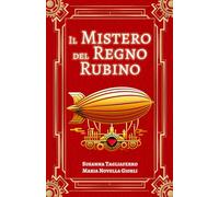 Il mistero del Regno Rubino: Novella crossover steampunk