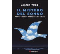 Il mistero del sonno. Perché siamo fatti per dormire (Nuovo Cammeo)