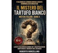 Il Mistero del Tartufo Bianco: Italienisch lernen mit einfachen Kriminalgeschichten - A2/B1 (Misteri Italiani · Band 4) (Misteri Italiani: Italienisch lernen mit einfachen Krimis - A2/B1)