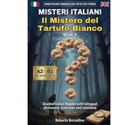 Il Mistero del Tartufo Bianco: Learn Italian through Easy Detective Stories - A2/B1 (Misteri Italiani - Book 4) (Misteri Italiani. Edward Blake: Pre-Intermediate (A2-B1))