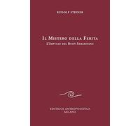 Il mistero della ferita. L'impulso del buon samaritano (Conferenze esoteriche)