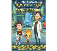 Il Mistero della Formula Perduta (Ale & Quark - Missione Scienza)