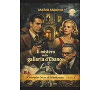 Il mistero della galleria d'Ebano (Cronache Nere di Manhattan)
