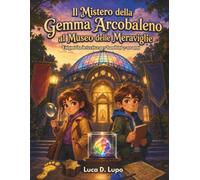 Il mistero della Gemma Arcobaleno al Museo delle Meraviglie