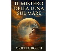 IL MISTERO DELLA LUNA SUL MARE